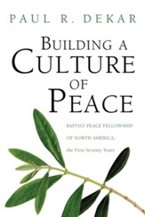 Building a Culture of Peace: Baptist Peace Fellowship of North America, the First Seventy Years - eBook