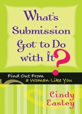 What's Submission Got to Do with It?: Find Out From a Woman Like You - eBook