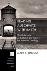 Reading Auschwitz with Barth: The Holocaust as Problem and Promise for Barthian Theology - eBook