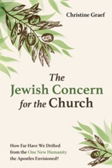 The Jewish Concern for the Church: How Far Have We Drifted from the One New Humanity the Apostles Envisioned? - eBook