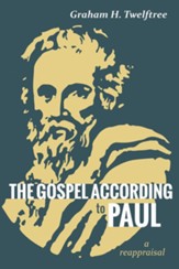 The Gospel According to Paul: A Reappraisal - eBook