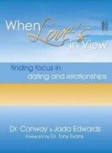 When Love's in View: Finding Focus in Dating and Relationships - eBook