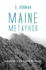Maine Metaphor: Experience in the Western Mountains: Experience in the Western Mountains - eBook
