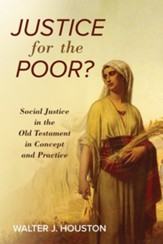 Justice for the Poor?: Social Justice in the Old Testament in Concept and Practice - eBook