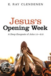 Jesus's Opening Week: A Deep Exegesis of John 1:1-2:11 - eBook