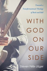 With God on Our Side: Towards a Transformational Theology of Rock and Roll - eBook