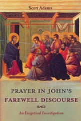 Prayer in John's Farewell Discourse: An Exegetical Investigation - eBook