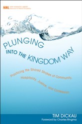 Plunging into the Kingdom Way: Practicing the Shared Strokes of Community, Hospitality, Justice, and Confession - eBook