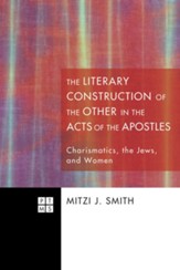 The Literary Construction of the Other in the Acts of the Apostles: Charismatics, the Jews, and Women - eBook