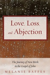 Love, Loss, and Abjection: The Journey of New Birth in the Gospel of John - eBook