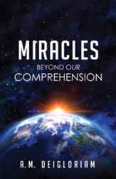 Miracles Beyond Our Comprehension - eBook
