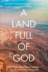 A Land Full of God: Christian Perspectives on the Holy Land - eBook