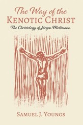 The Way of the Kenotic Christ: The Christology of Jurgen Moltmann - eBook