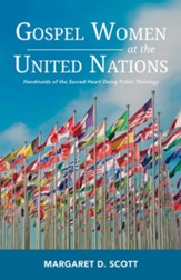 Gospel Women at the United Nations: Handmaids of the Sacred Heart Doing Public Theology - eBook