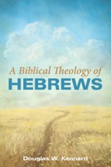 A Biblical Theology of Hebrews - eBook
