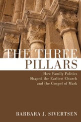 The Three Pillars: How Family Politics Shaped the Earliest Church and the Gospel of Mark - eBook