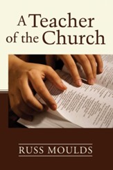 A Teacher of the Church: Theology, Formation, and Practice for the Ministry of Teaching - eBook