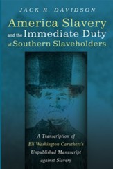 American Slavery and the Immediate Duty of Southern Slaveholders: A Transcription of Eli Washington Caruthers's Unpublished Manuscript against Slavery - eBook
