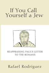 If You Call Yourself a Jew: Reappraising Paul's Letter to the Romans - eBook