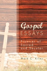 Gospel Essays: Frontier of Sacred and Secular - eBook