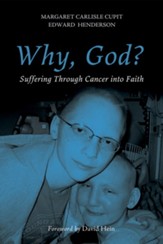 Why, God?: Suffering Through Cancer into Faith - eBook