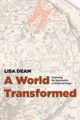 A World Transformed: Exploring the Spirituality of Medieval Maps - eBook