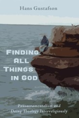 Finding All Things in God: Pansacramentalism and Doing Theology Interreligiously - eBook