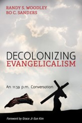 Decolonizing Evangelicalism: An 11:59 p.m. Conversation - eBook