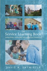 The Service Learning Book: Getting Ready, Serving Well, and Coming Back Transformed - eBook