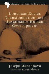 Lonergan, Social Transformation, and Sustainable Human Development - eBook