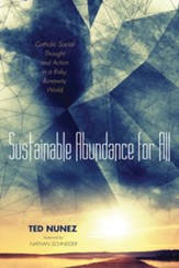 Sustainable Abundance for All: Catholic Social Thought and Action in a Risky, Runaway World - eBook