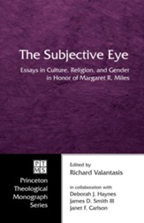 The Subjective Eye: Essays in Culture, Religion, and Gender in Honor of Margaret R. Miles - eBook