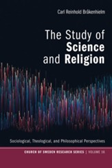 The Study of Science and Religion: Sociological, Theological, and Philosophical Perspectives - eBook