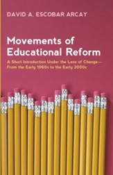 Movements of Educational Reform: A Short Introduction Under the Lens of Change-From the Early 1960s to the Early 2000s - eBook