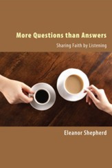 More Questions than Answers: Sharing Faith by Listening - eBook