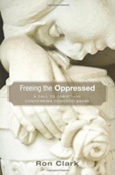 Freeing the Oppressed: A Call to Christians Concerning Domestic Abuse - eBook