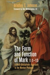 The Form and Function of Mark 1:1-15: A Multi-Disciplinary Approach to the Markan Prologue - eBook