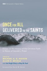 Once for All Delivered to the Saints: Essays on the History of the Christian Faith in Honor of Gerald L. Priest - eBook