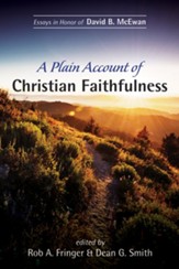 A Plain Account of Christian Faithfulness: Essays in Honor of David B. McEwan - eBook