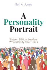 A Personality Portrait: Sixteen Biblical Leaders Who Identify Your Traits - eBook