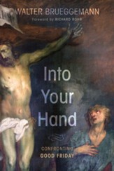 Into Your Hand: Confronting Good Friday - eBook