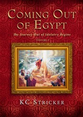 Coming Out of Egypt: The Journey Out of Idolatry Begins - eBook