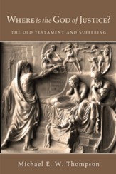 Where Is the God of Justice?: The Old Testament and Suffering - eBook