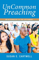 UnCommon Preaching: An Alternative to the Lectionary - eBook