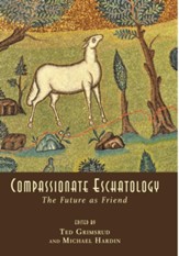 Compassionate Eschatology: The Future as Friend - eBook