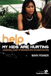 Help! My Kids Are Hurting: A Survival Guide to Working with Students in Pain - eBook