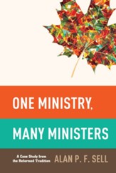 One Ministry, Many Ministers: A Case Study from the Reformed Tradition - eBook