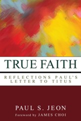 True Faith: Reflections on Paul's Letter to Titus - eBook