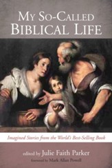 My So-Called Biblical Life: Imagined Stories from the World's Best-Selling Book - eBook