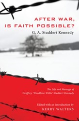 After War, Is Faith Possible?: The Life and Message of Geoffrey Woodbine Willie Studdert Kennedy - eBook